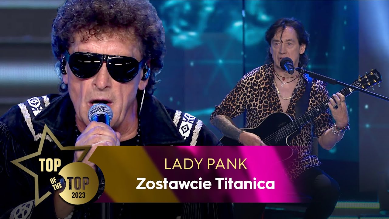 Lady Pank - Zostawcie Titanica | TOP OF THE TOP Sopot Festival