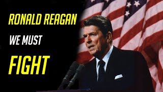 Ronald Reagan | We Must Fight | Motivating Speech