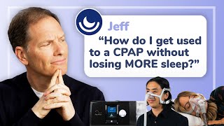 "How Do I Get Used to a CPAP Machine?" -- A Sleep Expert Explains!