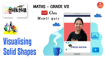 Visualising Solid Shapes | NCERT Class 7 Maths Chapter 15 | Vedantu | Menti Quiz | Priya Ma