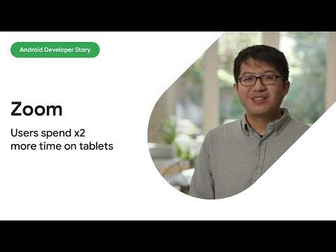 Android Developer Story: Zoom users spend 2x more time connecting on tablets