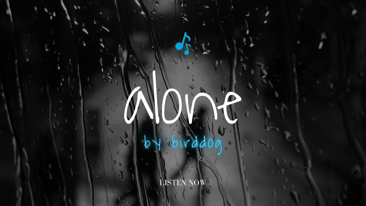 Birddog: Alone (Lyric Video) auf YouTube ansehen Birddog: Alone (Lyric Video) auf YouTube ansehen