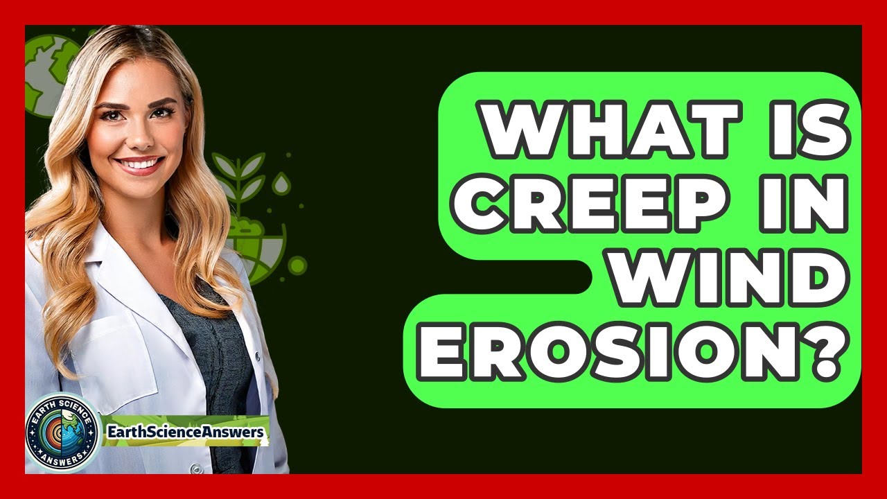 What Is Creep In Wind Erosion? - Earth Science Answers