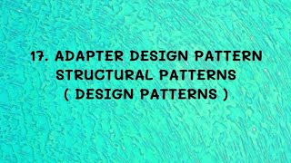 #17 Adapter Design Pattern - Structural  Patterns |DP|