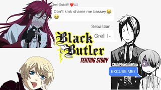 || what is grell up to again || Black butler texting story!! ||SWEAR WARNING!!! ||