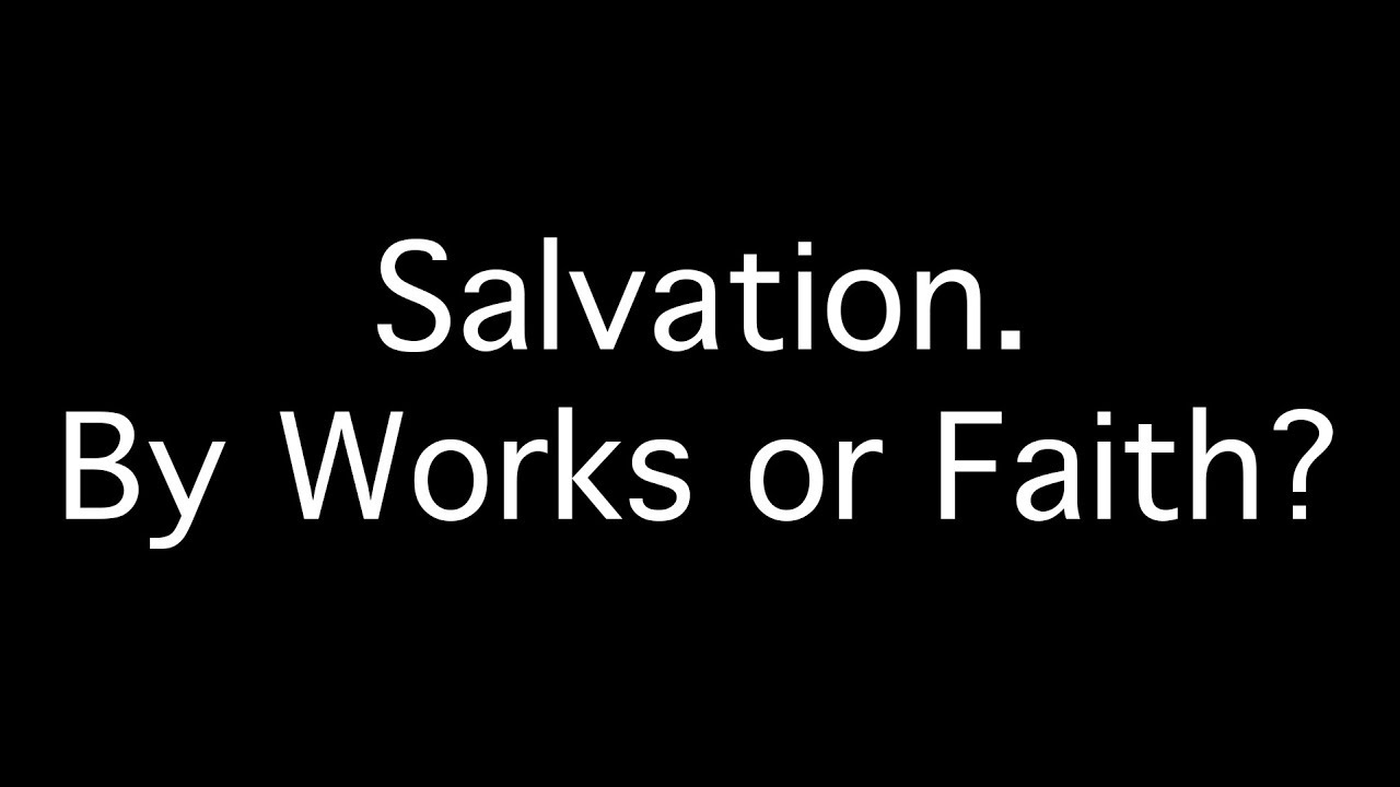 Salvation by Works or Faith? Pr Edi. Hope Baptist Church