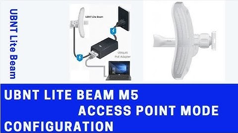 UBNT Lite BEam M5 Access Point configuration for base station