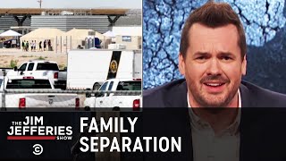 Separating Migrant Families at the Border - The Jim Jefferies Show