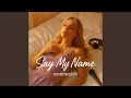 Say My Name Say My Name