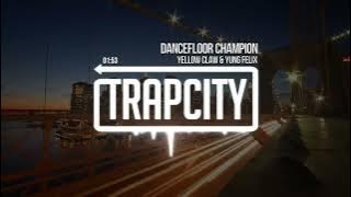 Yellow Claw & Yung Felix - Dancefloor Champion
