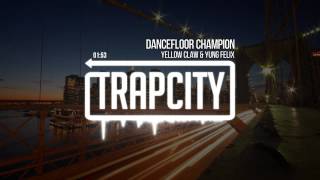 Video thumbnail of "Yellow Claw & Yung Felix - Dancefloor Champion"