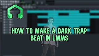 How To: Make a Dark Trap Beat in LMMS