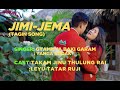 JIMI JEMA GYAMNYA BAKI GARAM YANGA KODAK TAKAM JINU THULANG RAI LEYU TATAR RUJI TAGIN SONG JIMI JEMA GYAMNYA BAKI GARAM YANGA KODAK TAKAM JINU THULANG RAI LEYU TATAR RUJI TAGIN SONG