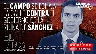El Ring: El campo se echa a la calle contra el Gobierno de la ruina de Sánchez