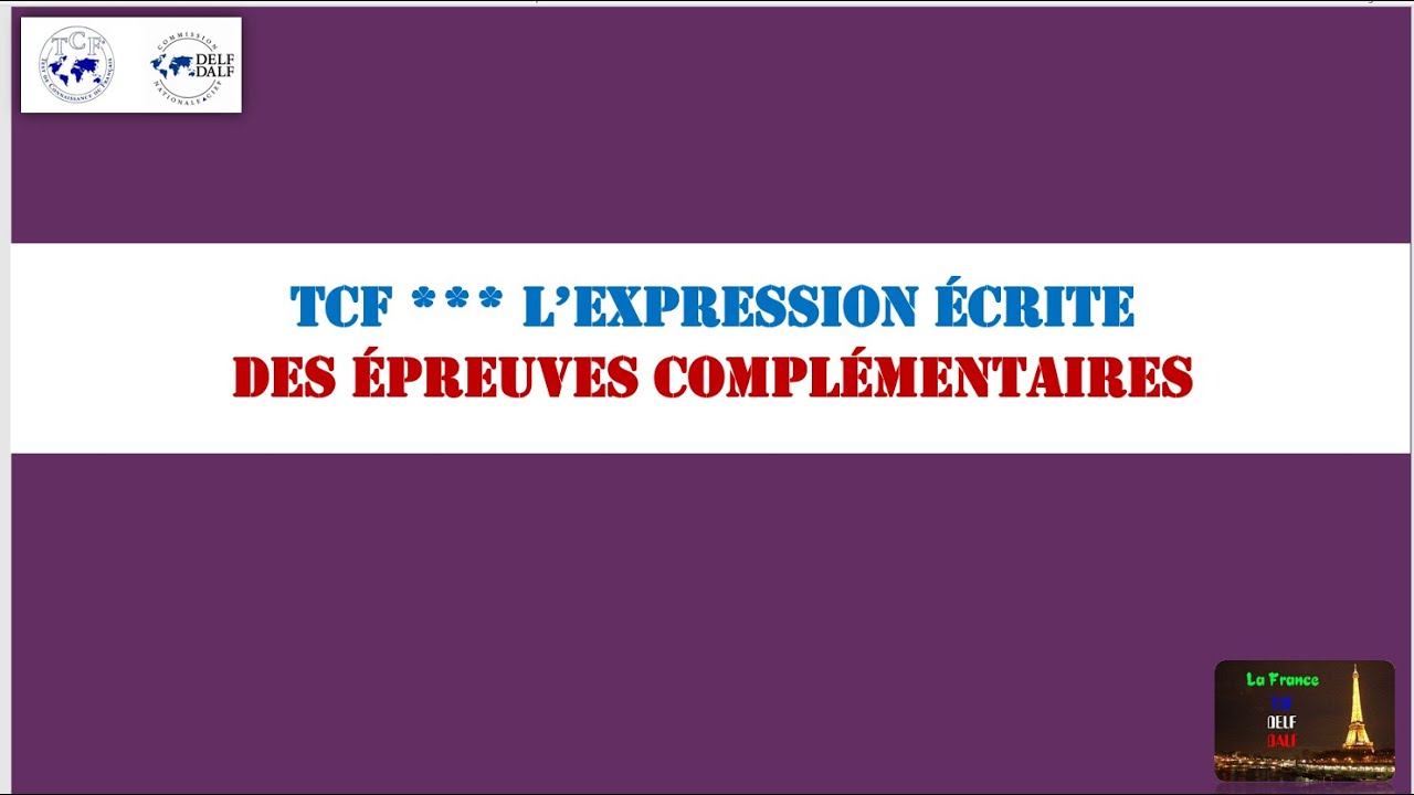 TCF *** l'EXPRESSION ÉCRITE DES EPREUVES COMPLEMENTAIRES YouTube