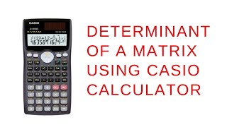How to Find Determinant of matrix using Casio fx-991MS Calculator | You Should Know This Trick!!!