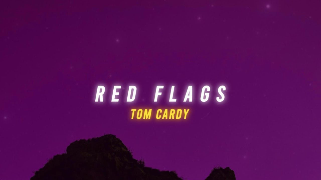 Tom Cardy Red Flags (Lyrics) (ft Montaigne) YouTube