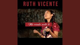 Video thumbnail of "Ruth Vicente - Me rindo ante ti"