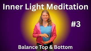 Inner Light Meditation #3 - Balance Top & Bottom