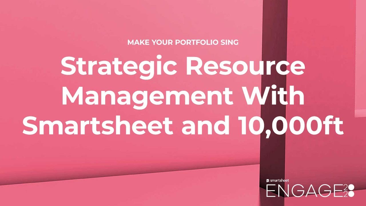  Update New  Strategic Resource Management With Smartsheet and 10,000ft