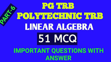LINEAR ALGEBRA/ MCQ/ PG TRB / POLYTECHNIC TRB