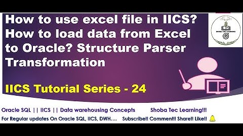 How to use excel file in IICS?| Excel to Oracle | Structure Parser Transformation|IICS Series - 24