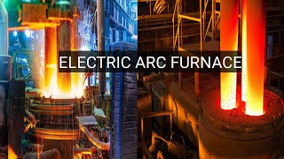 A Detailed Explanation of the Electric Arc Furnace - What It is and How It Works