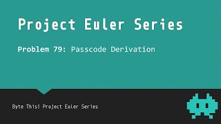 #79: Passcode Derivation - Project Euler