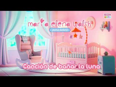 Maria Elena Walsh Para Bebes - "Canción de bañar la Luna"