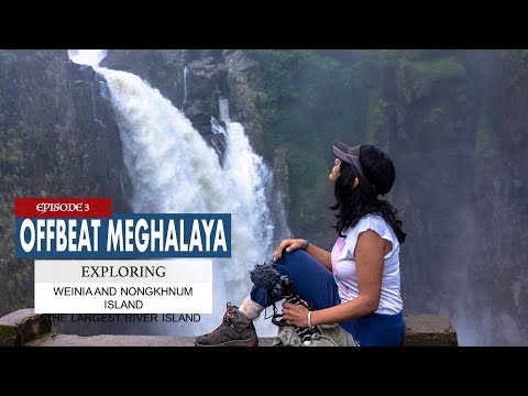 Weinia and Nongkhnum Island | Nongstoin | The Largest River Island - Offbeat Meghalaya - E02