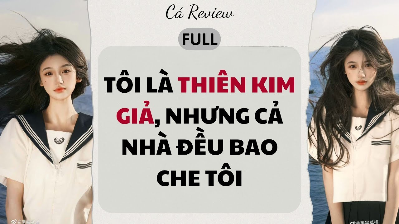 [ Truyện Audio ] Tôi Là Thiên Kim Giả, Nhưng Cả Nhà Đều Bao Che Tôi