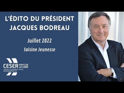 Edito du Président du CESER des Pays de la Loire, Jacques Bodreau - Juillet 2022