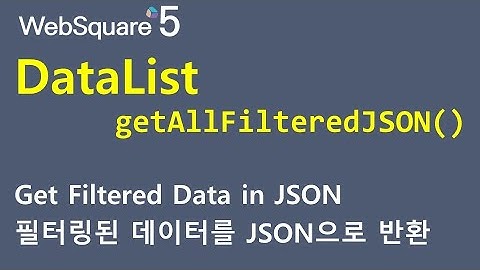 DataList - getAllFilteredJSON() | DataList | WebSquare5 - Quick Guide