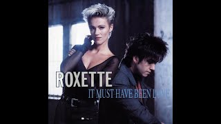 Roxette - It Must Have Been Love (1990 LP Version) HQ