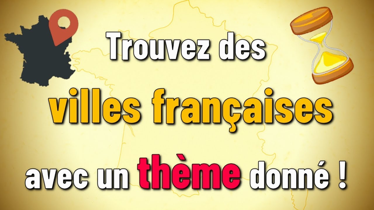 Trouvez des villes françaises avec un thème donné !