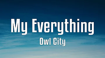 Owl City - My Everything (Lyrics)