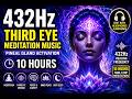 432Hz Third Eye Meditation Music - Open Your Inner Vision | Deep Healing Frequency | 10 Hours