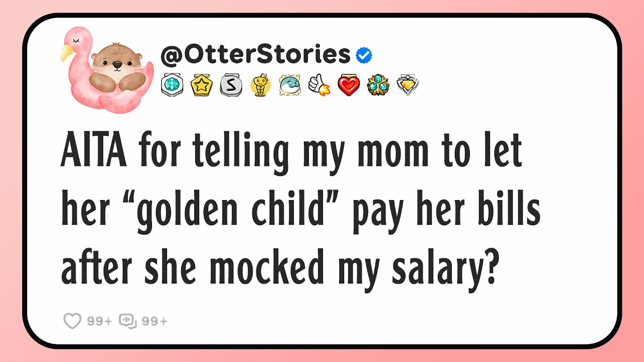 AITA for telling my mom to let her “golden child” pay her bills after she mocked my salary?