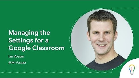 Managing the Settings for a Google Classroom