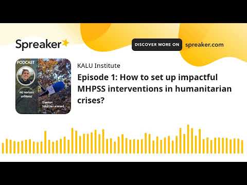 Episode 1: How to set up impactful MHPSS interventions in humanitarian crises?