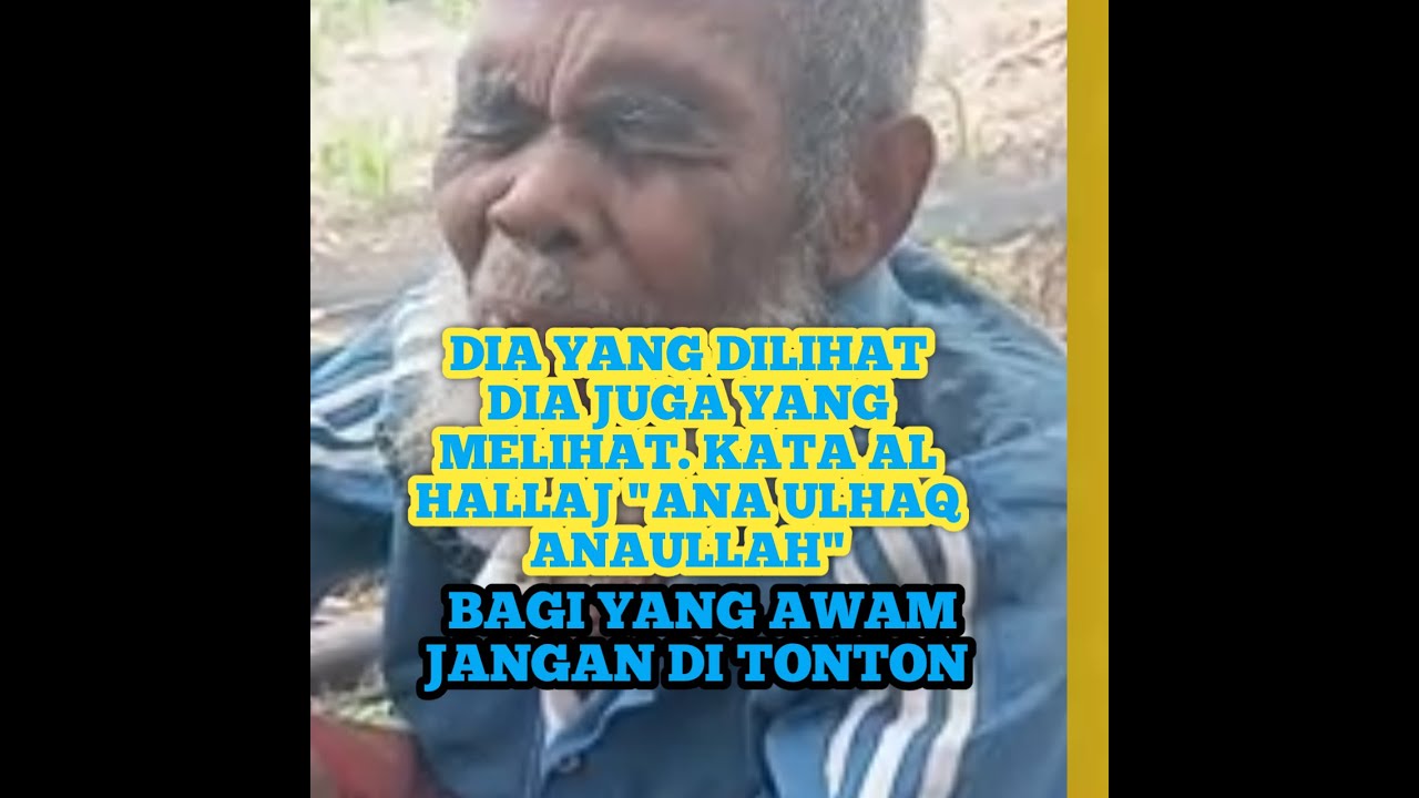 DIA YANG MELIHAT DIA YANG DILIHAT || KATA AL HALLAJ." " (أنا الله)   (أنا الحق)  Ngaji Rasa Sejati