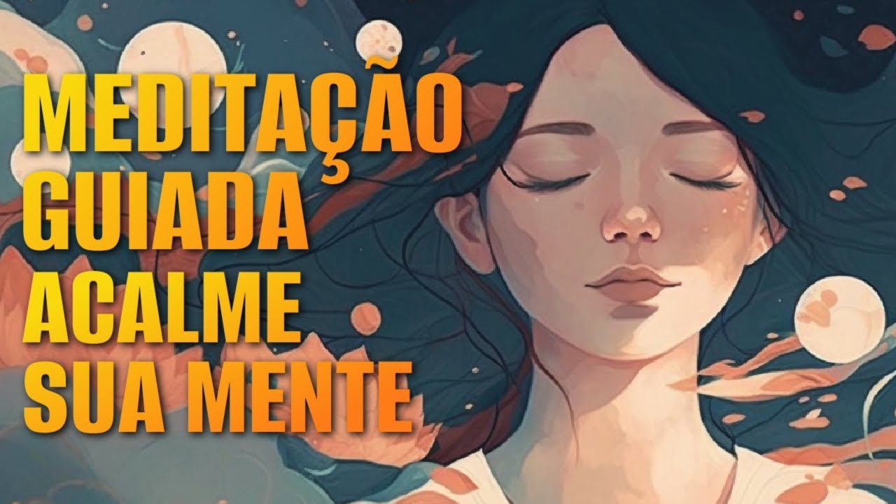 MEDITAÇÃO PARA ACALMAR A MENTE E ALIVIAR DESCONFORTOS - YouTube
