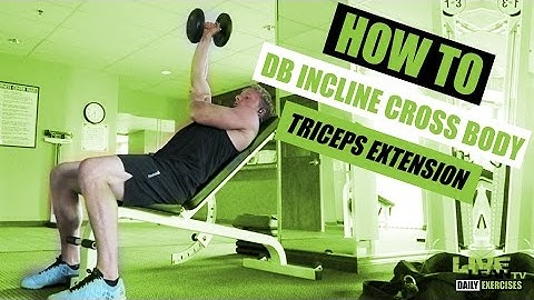 How To Do An INCLINE CROSS BODY DUMBBELL TRICEPS EXTENSION | Exercise Demonstration Video and Guide