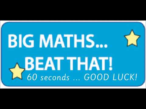 BIG MATHS beat that     60 seconds