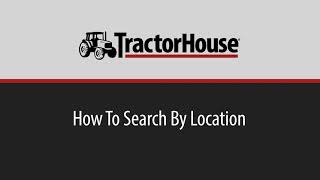How To Search By Location On TractorHouse.com