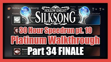 Silksong Platinum Walkthrough Part 34 FINALE - 30 Hour 100% Completion Guide