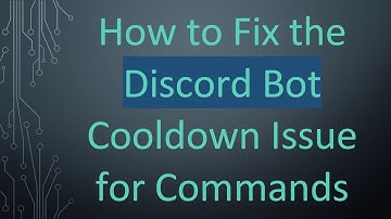 How to Fix the Discord Bot Cooldown Issue for Commands