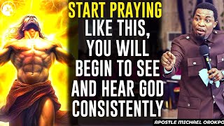 START PRAYING LIKE, YOU WILL BEGIN TO SEE AND HEAR GOD CONSISTENTLY||APOSTLE MICHAEL OROKPO