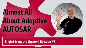 What Is the AUTOSAR Adaptive Platform? | #EnginEEringTheJigsaw | Episode F9