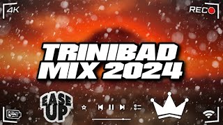 Ease Up #1♨️ | Trinibad Mix 2024 - King Effect | Kman 6ixx, Plumpy Boss, Prince Swanny, Wacko Dan